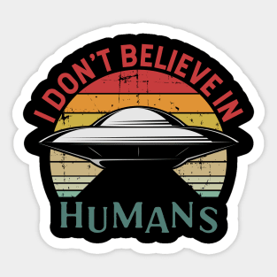 I Don't Believe in Humans Sticker